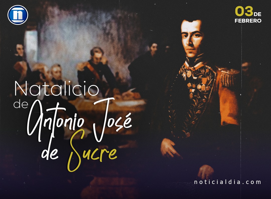 Un día como hoy nació el Prócer de la Independencia, Mariscal Antonio José de Sucre
